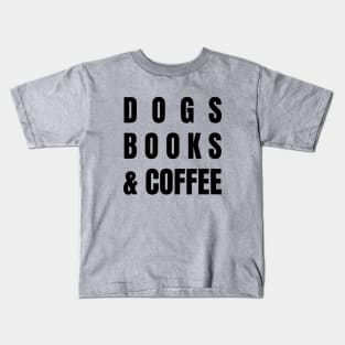 Dogs Books and Coffee Kids T-Shirt